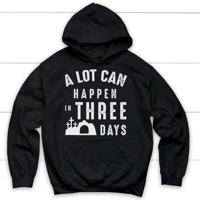 A lot can happen in three days Christian hoodie | Easter hoodies Black / S