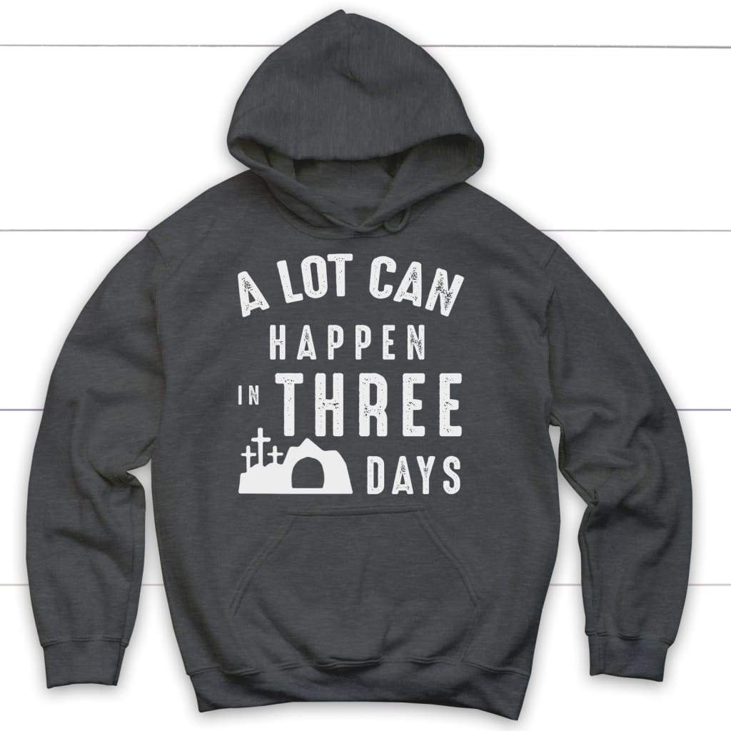 A lot can happen in three days Christian hoodie | Easter hoodies Dark Heather / S