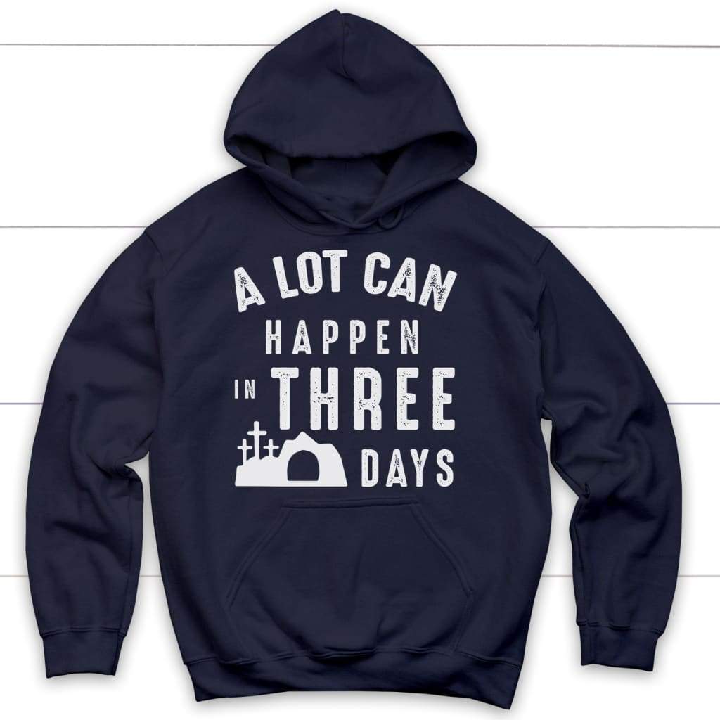 A lot can happen in three days Christian hoodie | Easter hoodies Navy / S