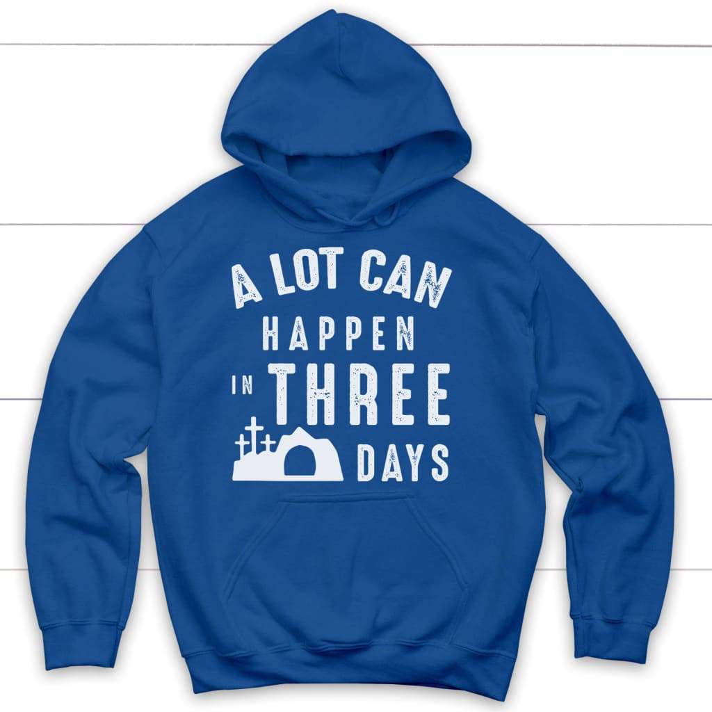 A lot can happen in three days Christian hoodie | Easter hoodies Royal Blue / S