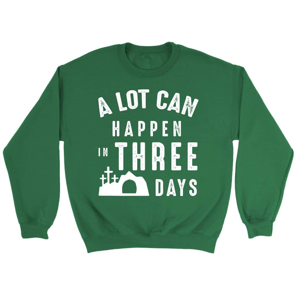 A lot can happen in three days Christian sweatshirt Irish Green / S