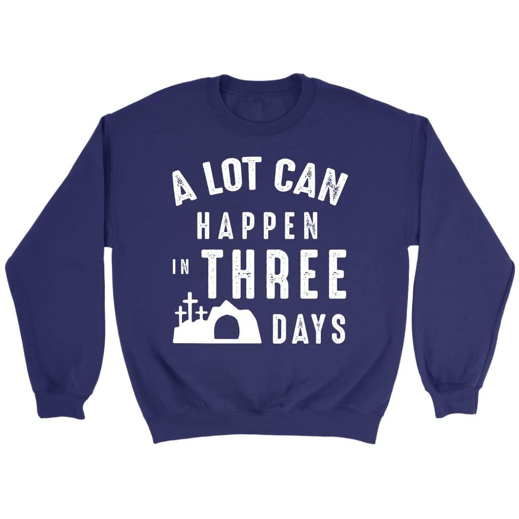 A lot can happen in three days Christian sweatshirt Purple / S