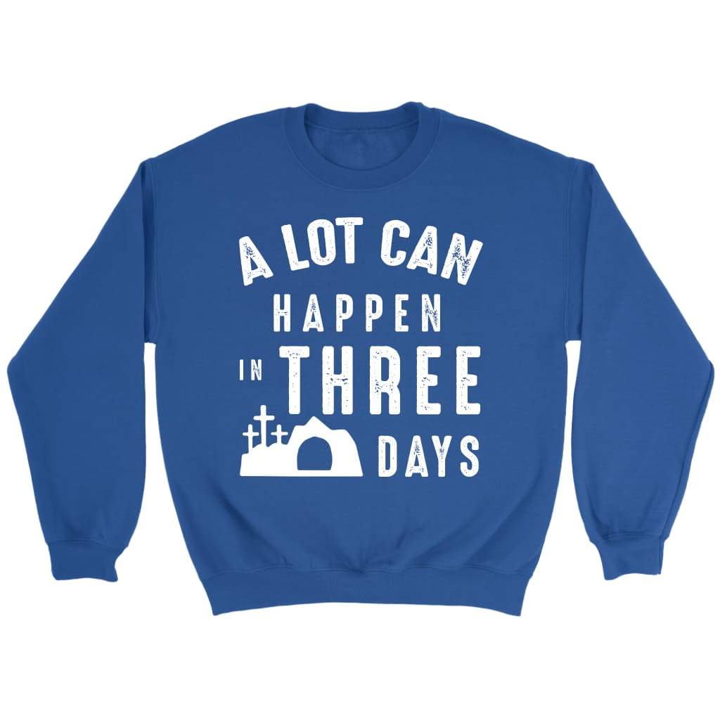 A lot can happen in three days Christian sweatshirt Royal / S