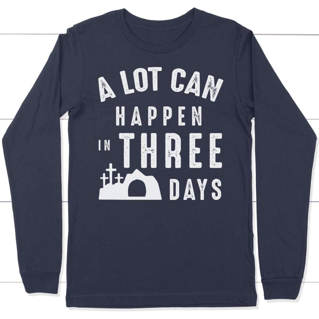 A lot can happen in three days long sleeve shirt Navy / S