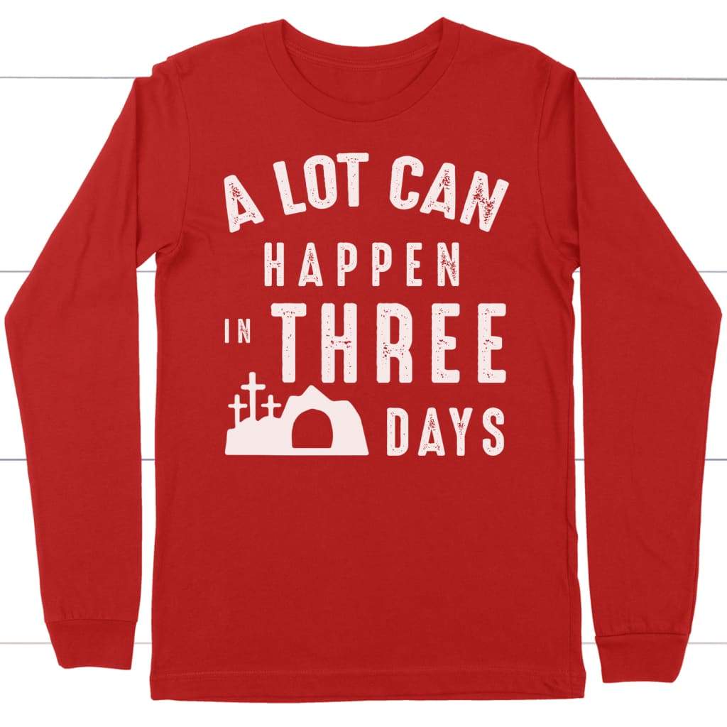 A Lot Can Happen in 3 Days Easter Religious Long Sleeve Shirts A Lot Can Happen in 3 Days Easter Religious Long Sleeve Shirts