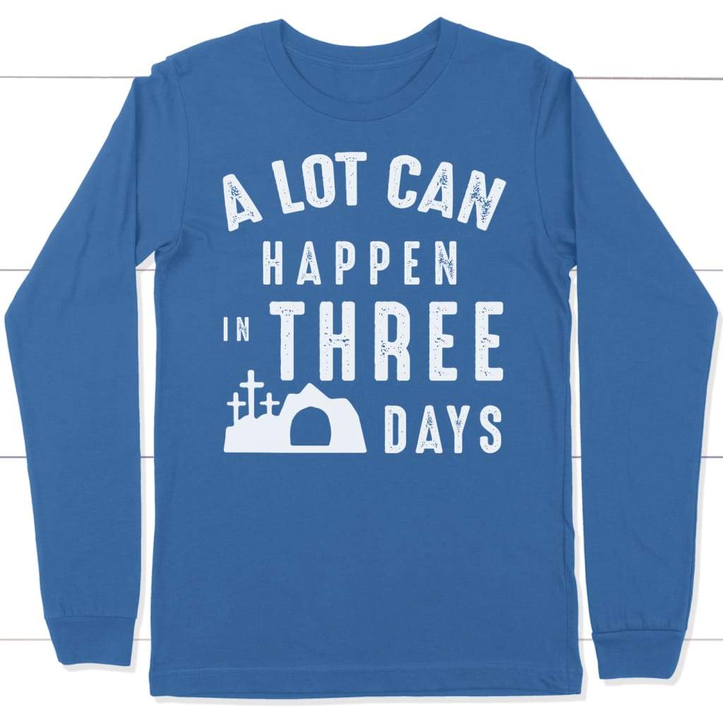 A lot can happen in three days long sleeve shirt True Royal / S