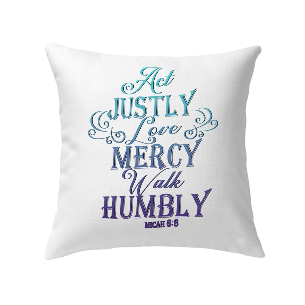 Act justly love mercy walk humbly pillow