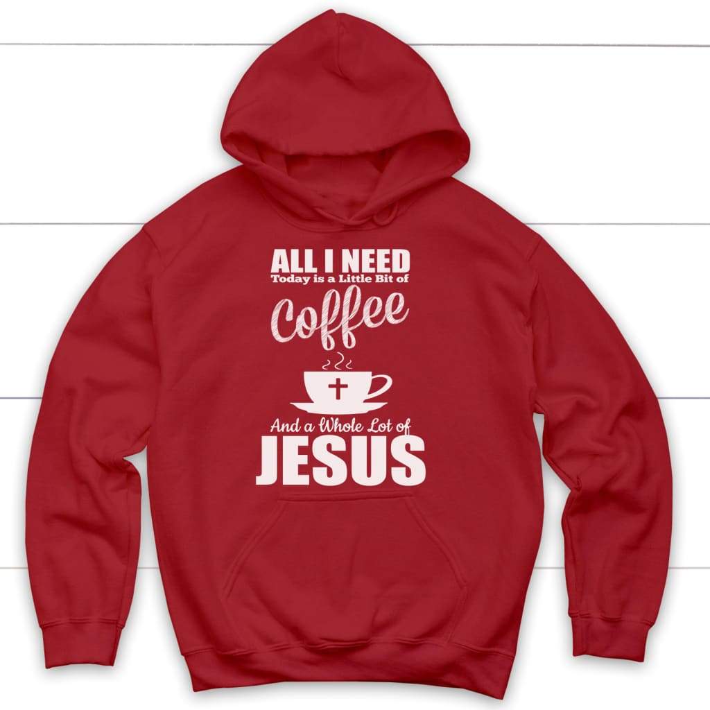 All I need today is coffee and Jesus Christian hoodie | Jesus hoodies Red / S