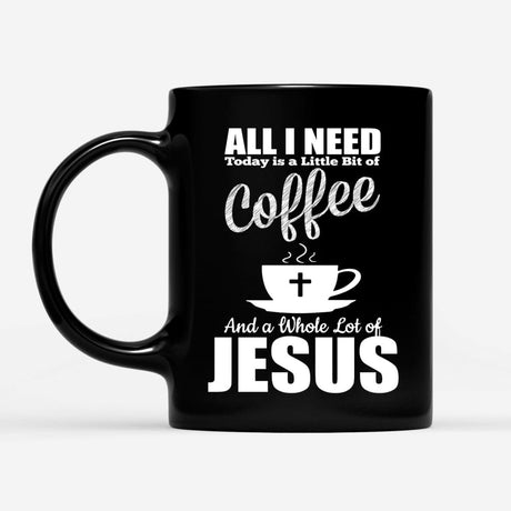 All I need today is coffee and Jesus mug