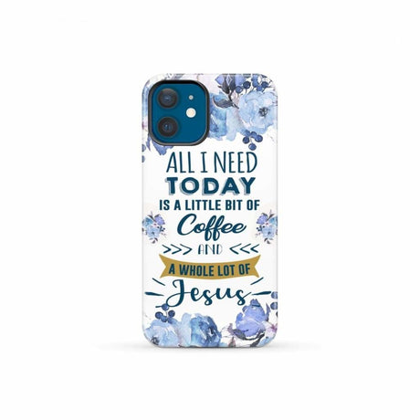All I need today is coffee and Jesus phone case Christian cases iPhone 12 Mini / Tough