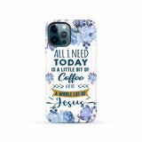 All I need today is coffee and Jesus phone case Christian cases iPhone 12 Pro / Tough