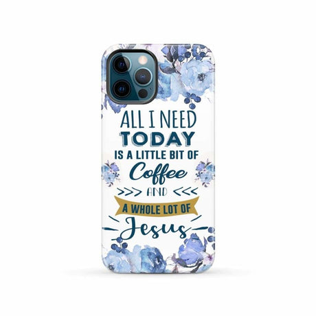 All I need today is coffee and Jesus phone case Christian cases iPhone 12 Pro / Tough
