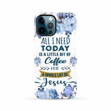 All I need today is coffee and Jesus phone case Christian cases iPhone 12 Pro Max / Tough