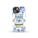 All I need today is coffee and Jesus phone case Christian cases iPhone 13 Mini / Tough