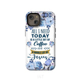 All I need today is coffee and Jesus phone case Christian cases iPhone 14 / Tough