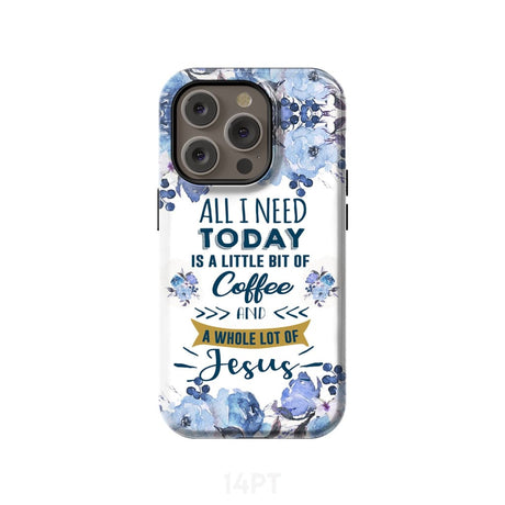All I need today is coffee and Jesus phone case Christian cases iPhone 14 Pro / Tough