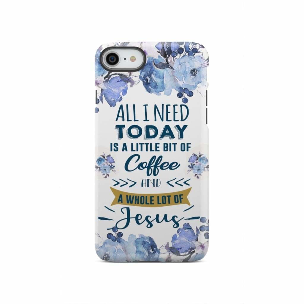 All I need today is coffee and Jesus phone case Christian cases iPhone SE 2020 / Tough