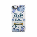 All I need today is coffee and Jesus phone case Christian cases iPhone SE 2020 / Tough
