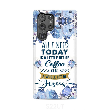 All I need today is coffee and Jesus phone case Christian cases Samsung Galaxy S22 Ultra / Tough