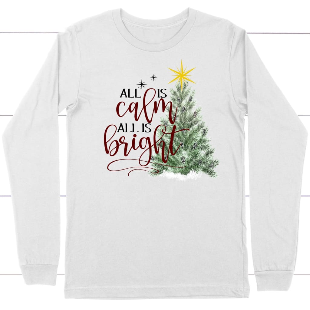 All is calm all is bright Christmas Christian long sleeve t-shirt White / S