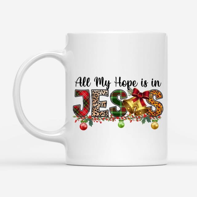 https://christfollowerlife.com/cdn/shop/products/all-my-hope-is-in-jesus-christmas-coffee-mug-649_1200x.jpg?v=1667984650