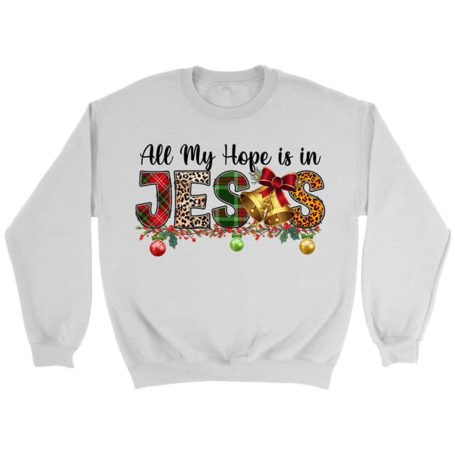All my hope is in Jesus Christmas sweatshirt White / S