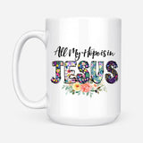 All my hope is in Jesus coffee mug Christian mugs 15 oz