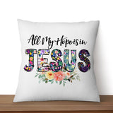 All my hope is in Jesus pillow Christian pillows
