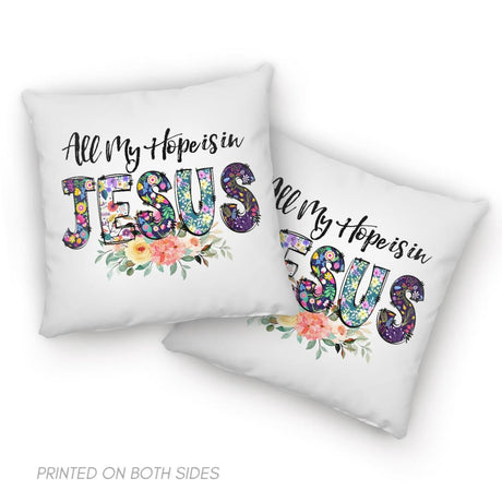 All my hope is in Jesus pillow Christian pillows