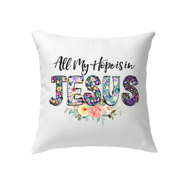 All my hope is in Jesus pillow Christian pillows