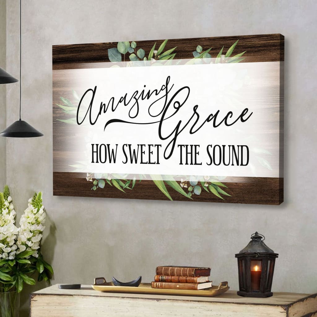 Amazing grace wall art: Amazing grace how sweet the sound canvas print