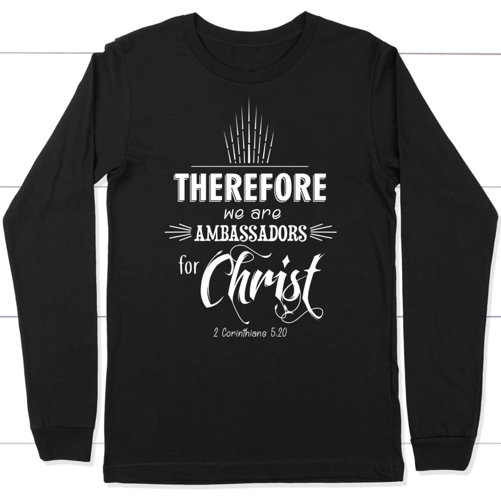 Ambassadors for Christ 2 Corinthians 5:20 long sleeve t-shirt Black / S