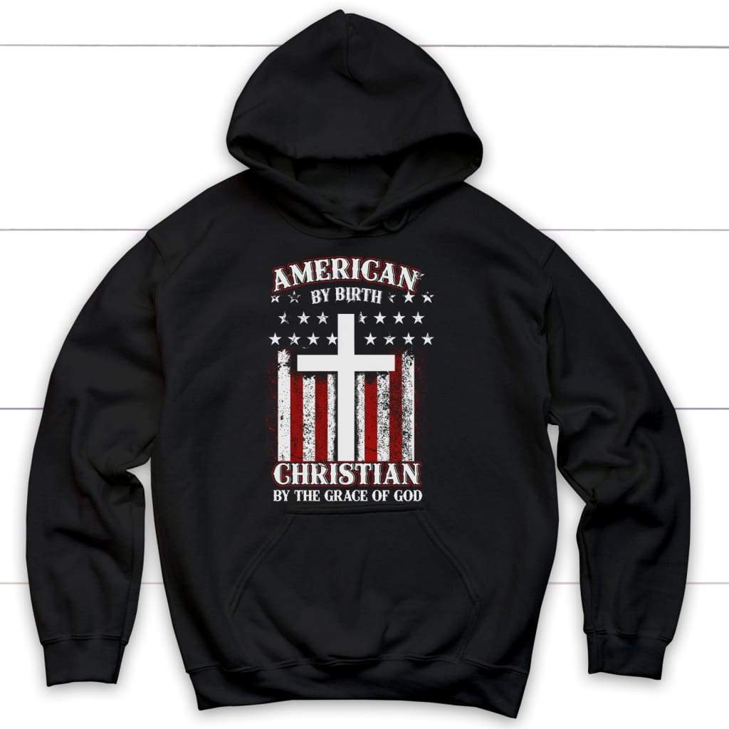 American by birth Christian by the grace of God Christian hoodie Black / S