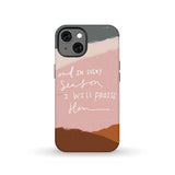 And in every season I will praise Him phone case iPhone 13 / Tough