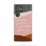 And in every season I will praise Him phone case Samsung Galaxy S22 Ultra / Tough