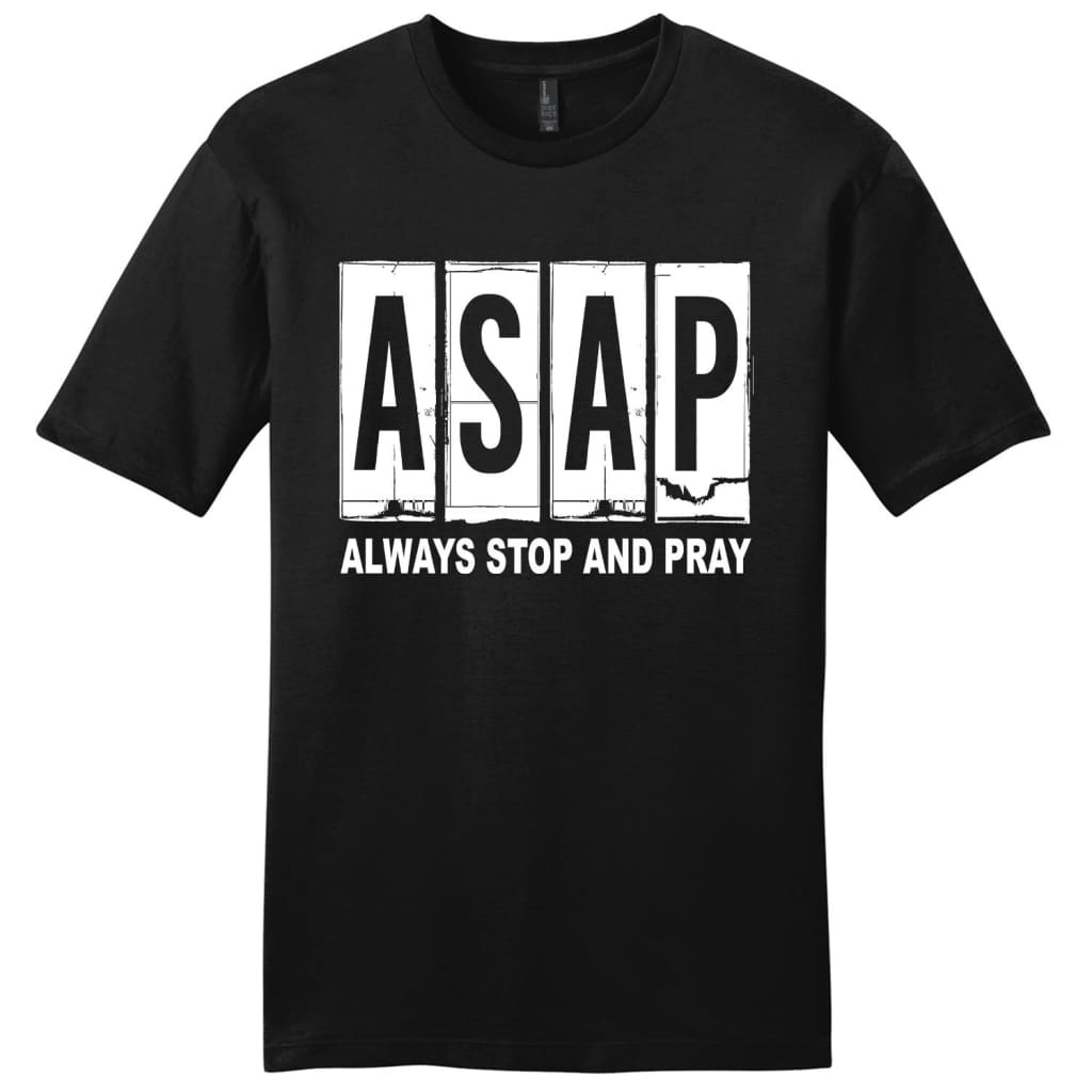 Asap always stop and pray mens Christian t-shirt Black / S