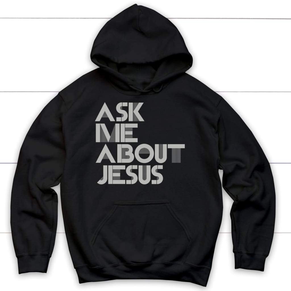 Ask me about Jesus Christian hoodie | Jesus hoodies Black / S