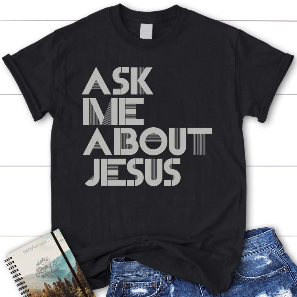 Ask me about Jesus women’s Christian t-shirt Black / S