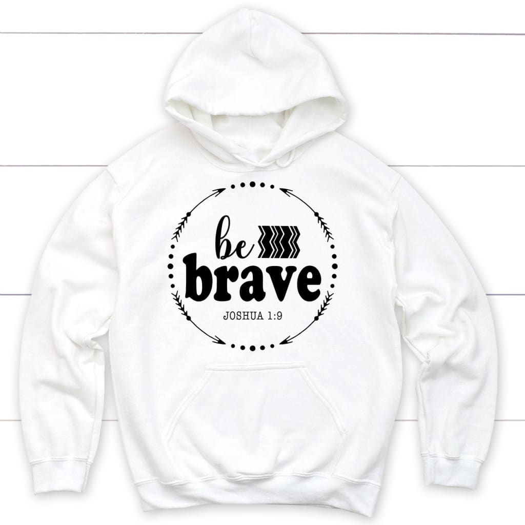 Be Brave Joshua 1:9 hoodie White / S