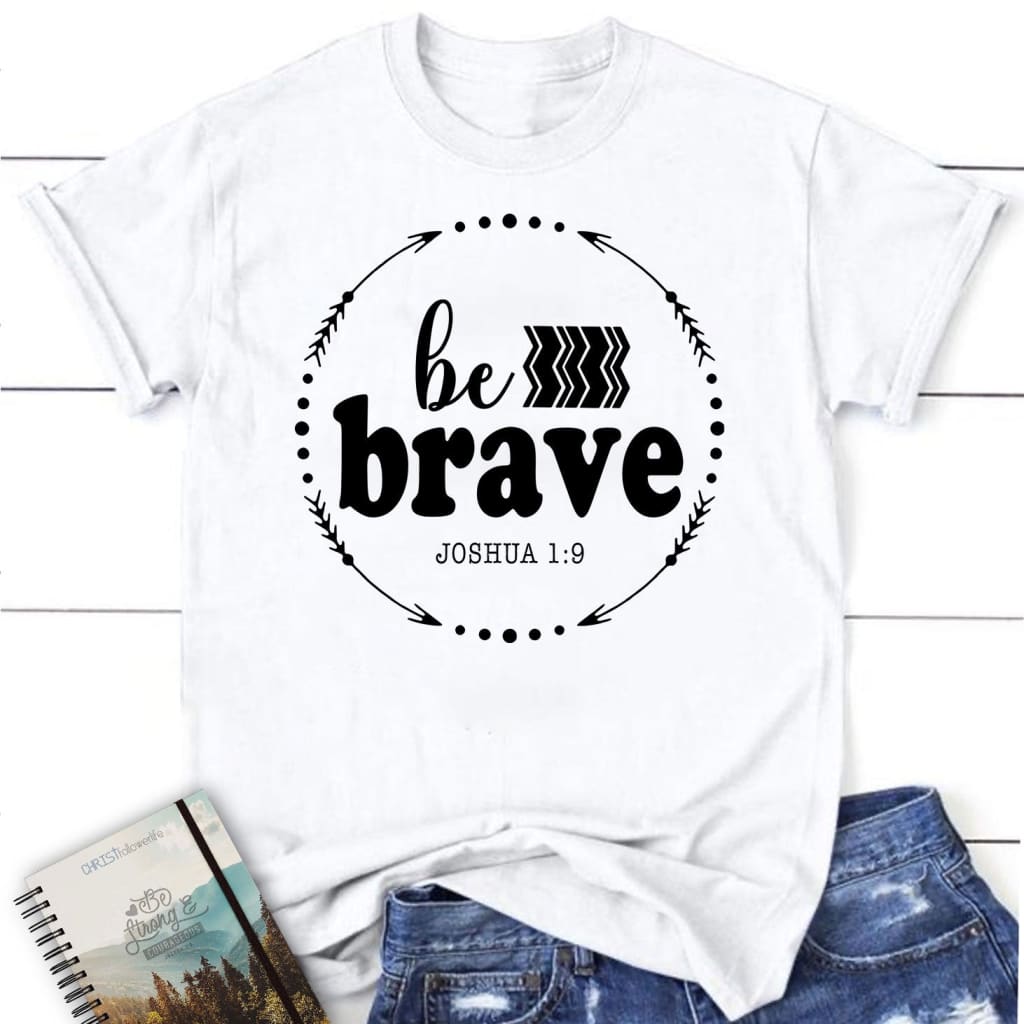 Be Brave Joshua 1:9 women’s t-shirt White / S