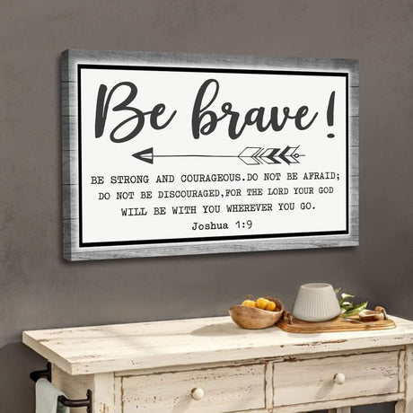 Bible verse wall decor featuring Joshua 1:9, "Be Brave Be Strong and Courageous," with Gray wooden border.