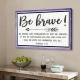 Inspirational Joshua 1:9 "Be Brave Be Strong and Courageous" canvas wall art with Purple wooden border.
