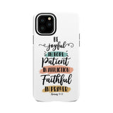 Be joyful in hope patient affliction faithful prayer phone case Christian cases iPhone 11 Pro / Tough