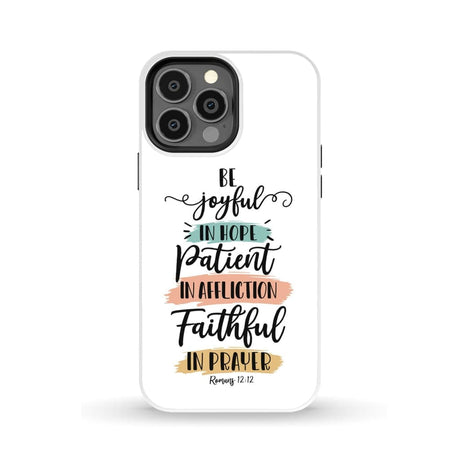 Be joyful in hope patient affliction faithful prayer phone case Christian cases iPhone 13 Pro Max / Tough