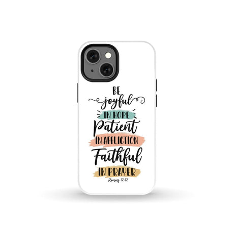 Be joyful in hope patient affliction faithful prayer phone case Christian cases iPhone 13 Mini / Tough