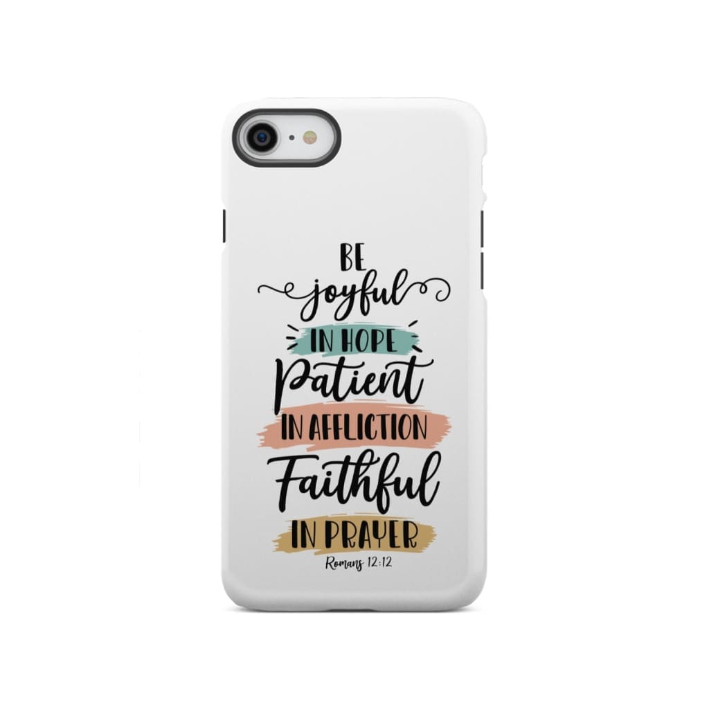 Be joyful in hope patient affliction faithful prayer phone case Christian cases iPhone SE 2020 / Tough