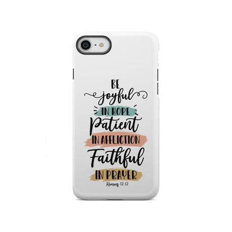 Be joyful in hope patient affliction faithful prayer phone case Christian cases iPhone SE 2020 / Tough