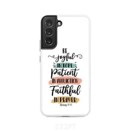 Be joyful in hope patient affliction faithful prayer phone case Christian cases Samsung Galaxy S22 Plus / Tough