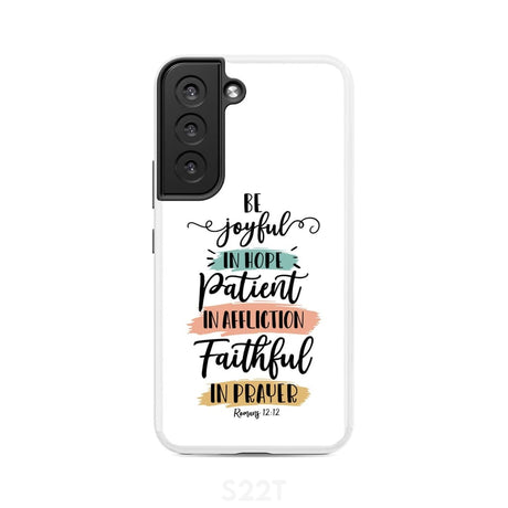 Be joyful in hope patient affliction faithful prayer phone case Christian cases Samsung Galaxy S22 / Tough