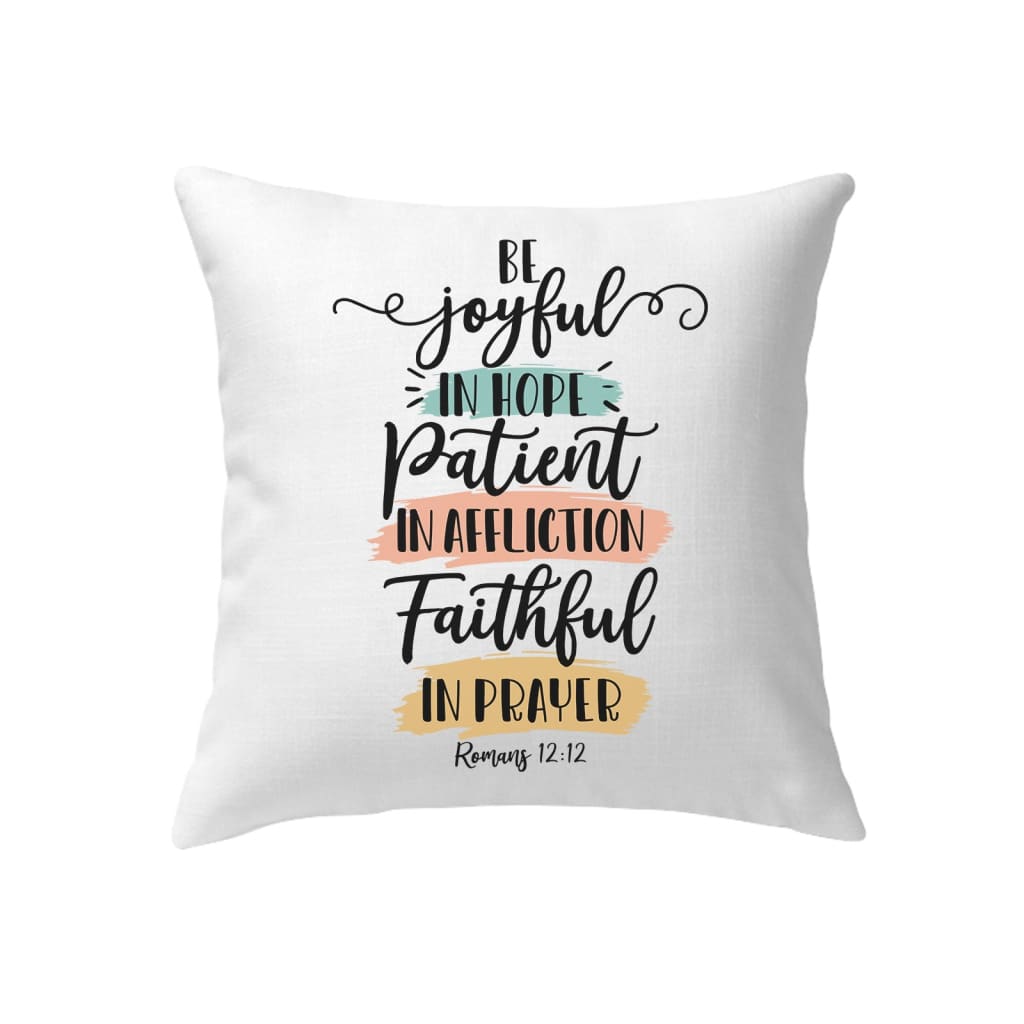Be joyful in hope patient in affliction faithful in prayer pillow Christian pillows